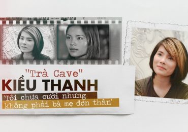 ‘Trà Cave’ Kiều Thanh: Tôi chưa cưới nhưng không phải là bà mẹ đơn thân