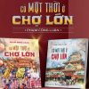 Phạm Công Luận kể chuyện Chợ Lớn: Một lát cắt đời sống người Hoa và người Việt